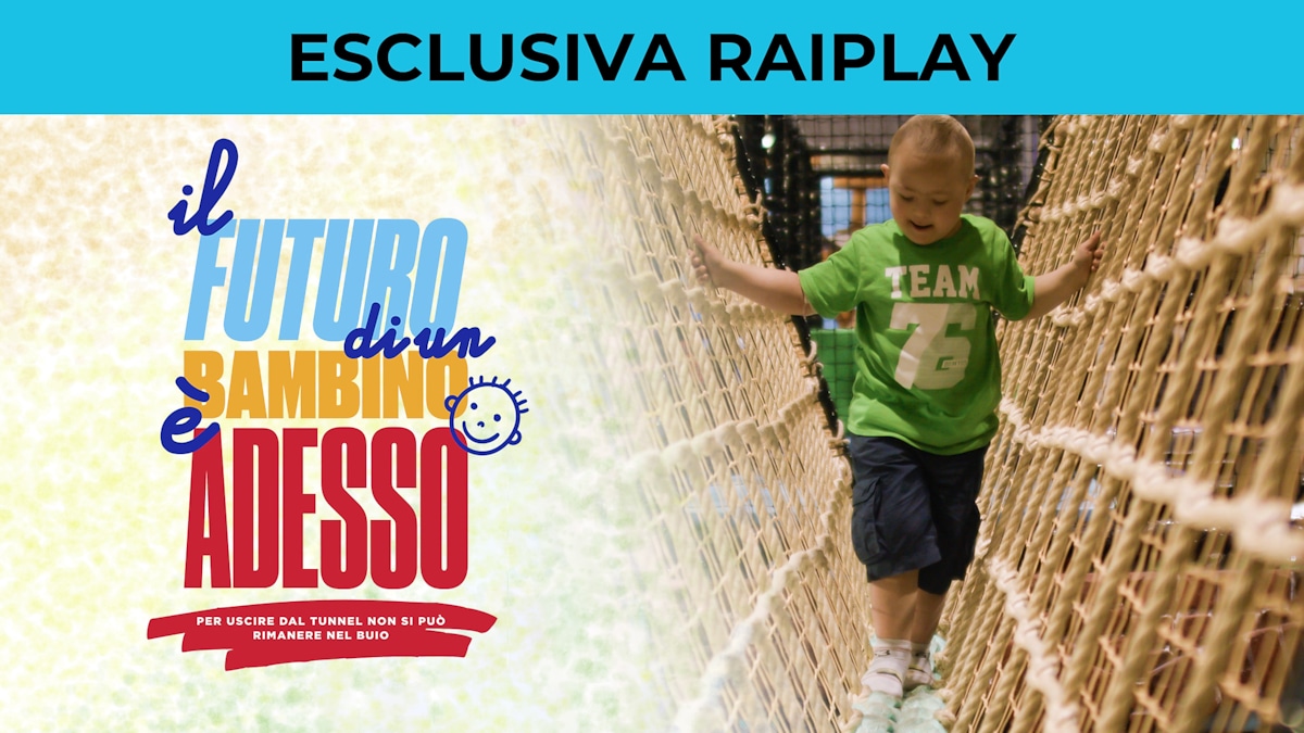 “IL FUTURO DI UN BAMBINO È ADESSO” SU RAIPLAY!